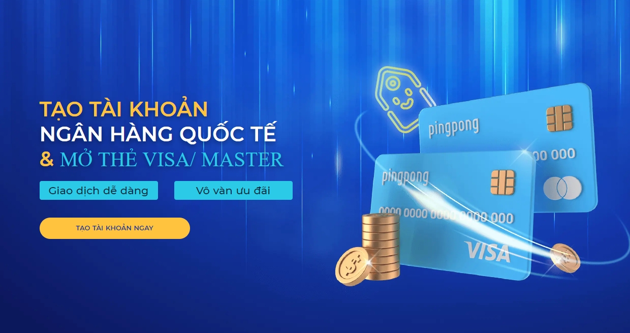 Pingpongx hỗ trợ khách hàng tạo tài khoản ngân hàng quốc tế, mở thẻ Visa, Master diễ dàng, nhanh chóng với những ưu đãi độc quyền